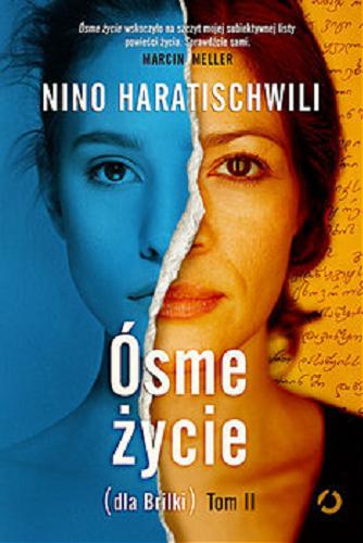 Okładka  Ósme życie : (dla Brilki). T. 2 / Nino Haratischwili ; tłumaczenie Urszula Poprawska.