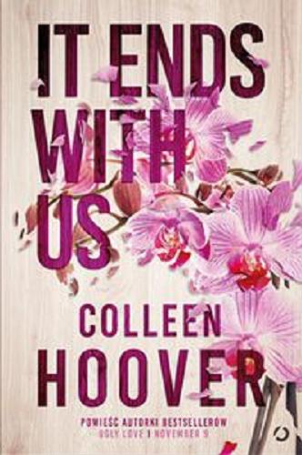 Okładka książki It ends with us / Colleen Hoover ; tłumaczenie Anna Gralak.