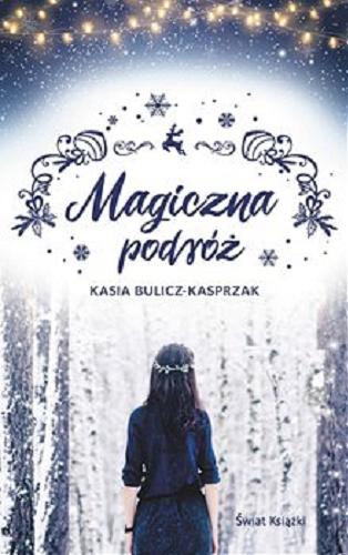 Okładka książki Magiczna podróż / Kasia Bulicz-Kasprzak.