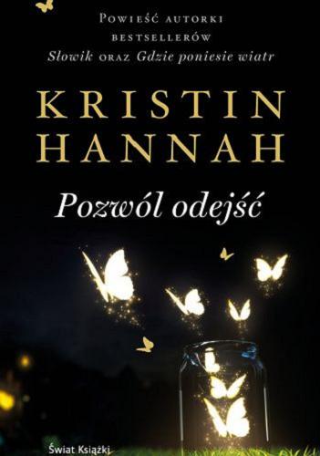 Okładka książki Pozwól odejść / Kristin Hannah ; z angielskiego przełożyła Daria Kuczyńska-Szymala.