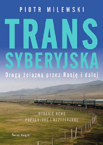 Okładka książki Transsyberyjska : [E-book] drogą żelazną przez Rosję i dalej / Piotr Milewski.