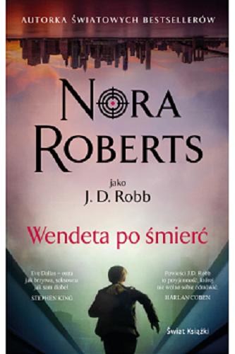 Okładka książki Wendeta po śmierć / Nora Roberts jako J.D. Robb ; z angielskiego przełożyła Hanna Kulczycka-Tonderska.