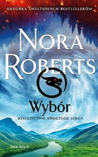 Okładka książki Wybór / Nora Roberts ; z angielskiego przełożyła Anna Zielińska.