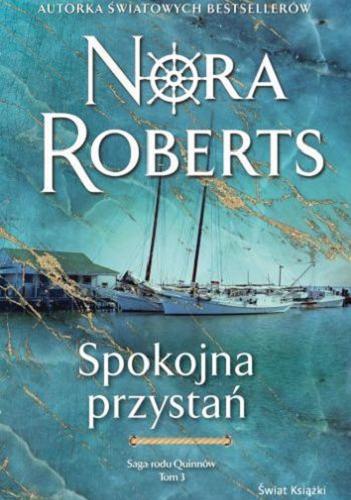Okładka książki Spokojna przystań / Nora Roberts ; z języka angielskiego przełożyła Donata Olejnik.