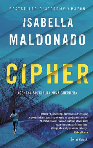 Okładka książki Cipher / Isabella Maldonado ; z angielskiego przełożył Szymon Kołodziejski.