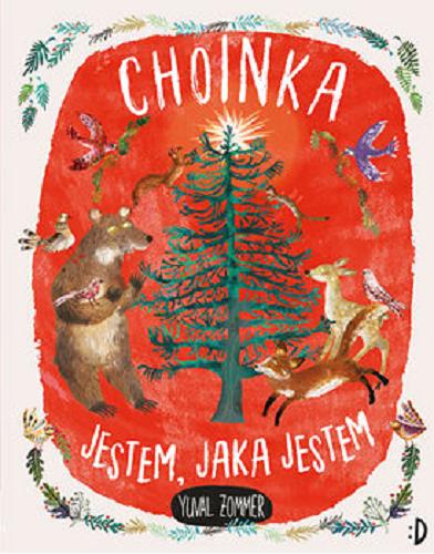 Okładka książki Choinka : jestem, jaka jestem / [tekst i ilustracje] Yuval Zommer ; przekład: Katarzyna Biegańska.
