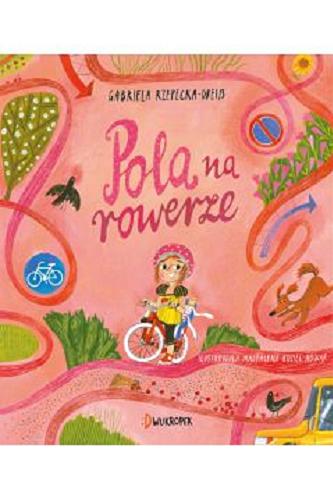Okładka  Pola na rowerze / Gabriela Rzepecka-Weiss ; ilustrowała Magdalena Kozieł-Nowak.