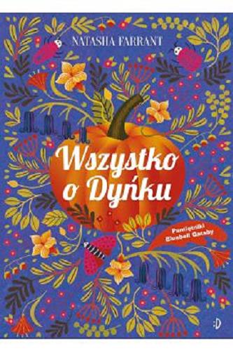 Okładka  Wszystko o Dyńku / Natasha Farrant ; [przekład: Monika Wiśniewska].