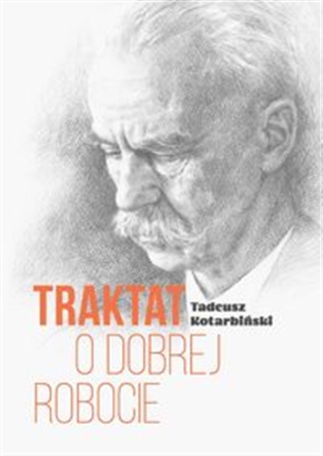 Okładka  Traktat o dobrej robocie / Tadeusz Kotarbiński ; [wstęp Ryszard Kleszcz].