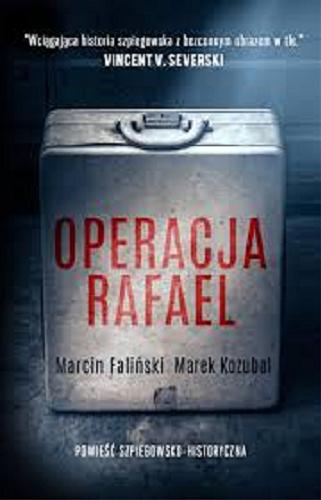 Okładka książki Operacja Rafael / 1 Marcin Faliński, Marek Kozubal.
