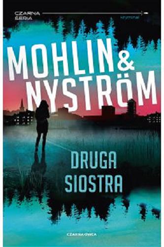 Okładka książki Druga siostra / Mohlin & Nyström ; przełożył Maciej Muszalski.