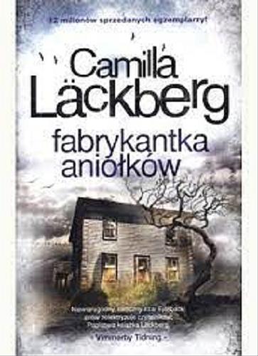 Okładka książki Fabrykantka aniołków / Camilla Läckberg ; przełożyła Inga Sawicka.