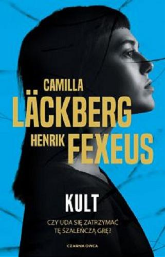 Okładka książki Kult / Camilla Läckberg, Henrik Fexeus ; przełożyła Inga Sawicka.