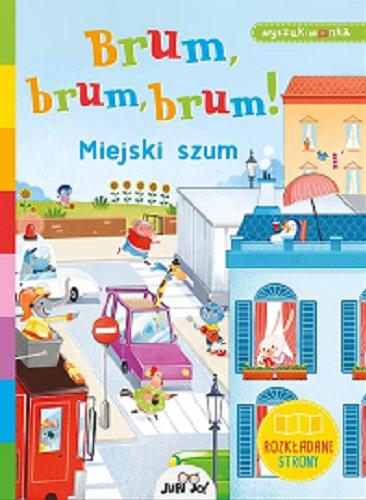 Okładka książki Brum, brum, brum! miejski szum : wyszukiwanka / [ilustracje: Alessia Girasole ; tłumaczenie z języka angielskiego: Joanna Olejarczyk].