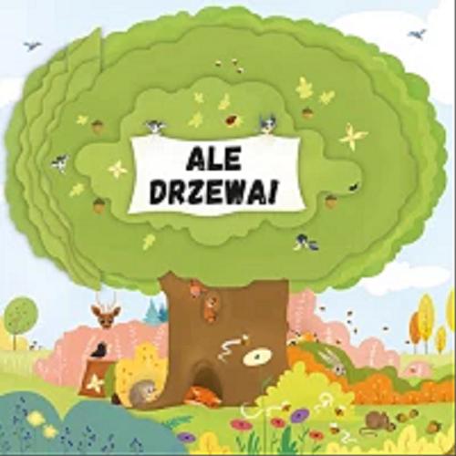 Okładka  Ale drzewa! / [tekst Petra Bartíková ; ilustracje Magdalena Takáčová ; tłumaczenie z j. angielskiego Karolina Tudruj-Wrożyna].