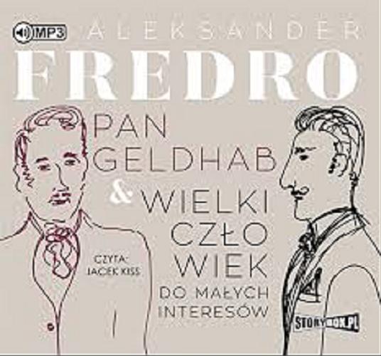 Okładka książki Pan Geldhab & Wielki człowiek do małych interesów [Dokument dźwiękowy] / Aleksander Fredro.