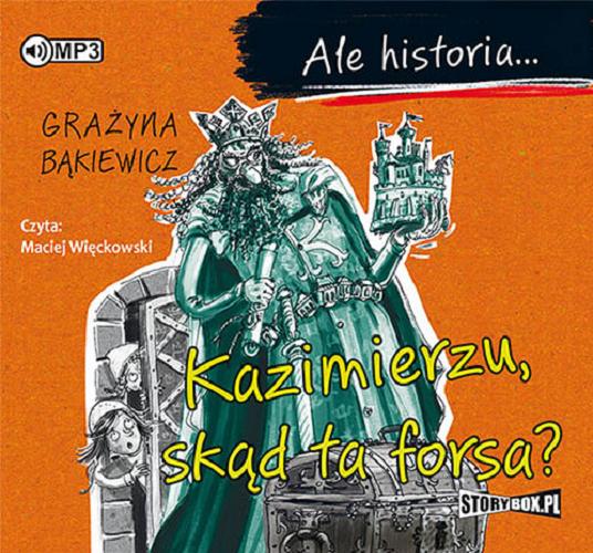 Okładka książki Kazimierzu, skąd ta forsa? / Grażyna Bąkiewicz.