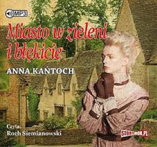 Okładka książki Miasto w zieleni i błękicie / Anna Kańtoch.
