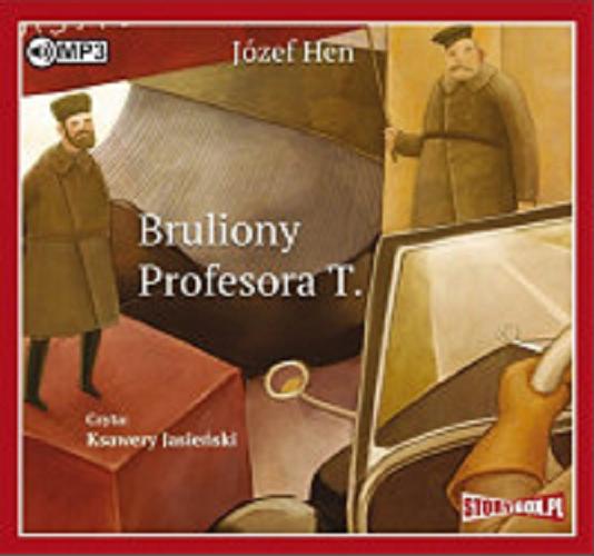 Okładka książki Bruliony Profesora T. / Józef Hen.