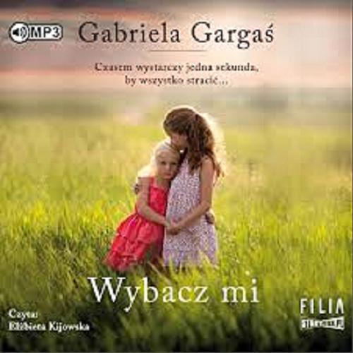 Okładka  Wybacz mi [Dokument dźwiękowy] / Gabriela Gargaś.