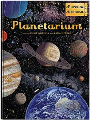 Okładka książki Planetarium : muzeum Kosmosu / ilustracje Chris Wormell ; tekst Raman Prinja ; z języka angielskiego przełożył Jeremi K. Ochab.