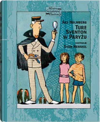 Okładka książki Ture Sventon w Paryżu / Ake Holmberg ; ilustrował Sven Hemmel ; z języka szwedzkiego przełożyła Justyna Czechowska.
