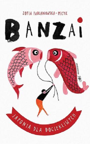 Okładka książki  Banzai : Japonia dla dociekliwych  2