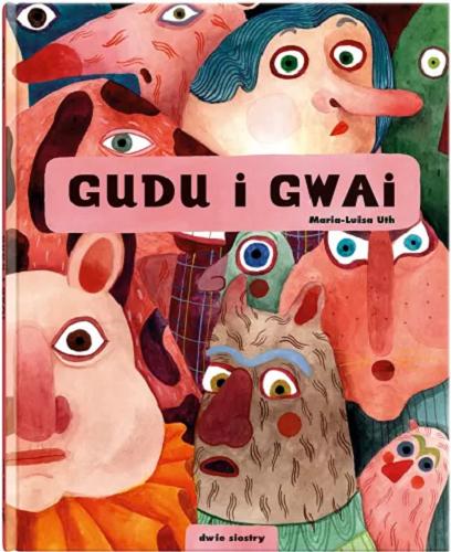 Okładka książki Gudu i Gwai / Maria-Luisa Uth ; z języka angielskiego przełożył Maciej Byliniak.
