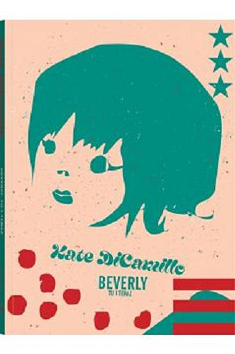 Okładka książki Beverly : tu i teraz / Kate DiCamillo ; z języka angielskiego przełożyła Maria Jaszczurowska.