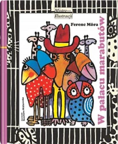 Okładka książki W pałacu marabutów / Ferenc Móra ; ilustrowała Krystyna Witkowska ; z języka węgierskiego przełożyła Camilla Mondral.