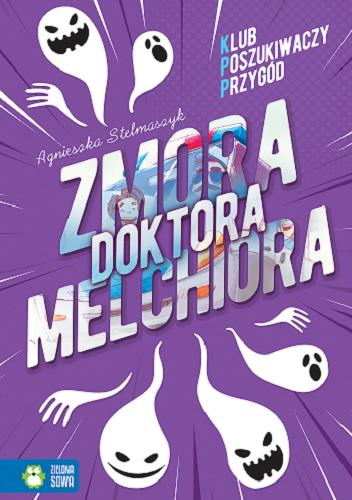 Okładka książki Zmora doktora Melchiora / Agnieszka Stelmaszyk ; [ilustracje: Kamil Pruszyński].