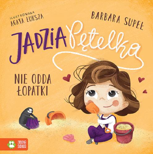 Okładka książki Jadzia Pętelka nie odda łopatki / Barbara Supeł ; ilustrowała Agata Łuksza.