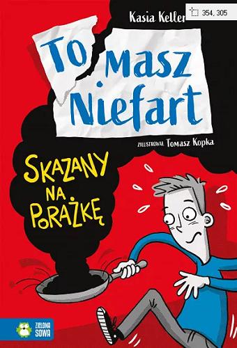 Okładka książki Skazany na porażkę / Kasia Keller ; zilustrował Tomasz Kopka.