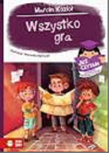 Okładka  Wszystko gra / tekst: Marcin Kozioł ; ilustracje: Weronika Bartczak.
