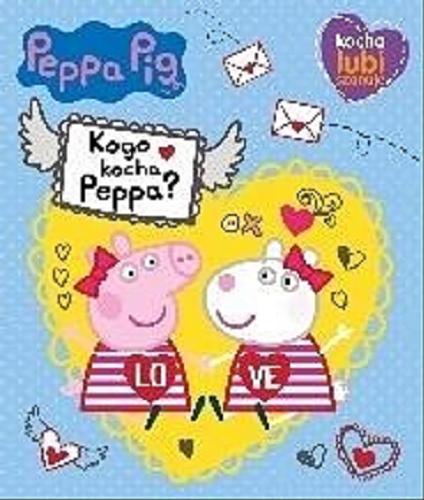 Okładka książki Co kocha Peppa? / redakcja: Agnieszka Ostojska-Badziak ; grafika: Adam Barański.