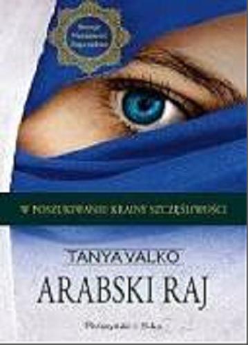Okładka książki Arabski raj / Tanya Valko.