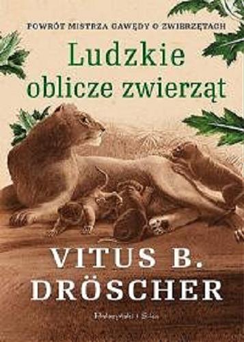 Okładka książki Ludzkie oblicze zwierząt / Vitus B. Dröscher ; przełożył Andrzej Guzek.