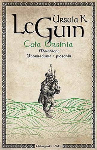 Okładka książki  Cała Orsinia ; Malafrena ; Opowiadania i piosenki  2