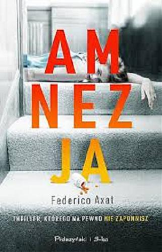 Okładka książki Amnezja / Federico Axat ; przełożył Andrzej Flisek.