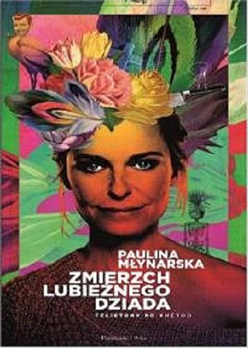 Okładka książki Zmierzch lubieżnego dziada : felietony po #metoo / Paulina Młynarska.