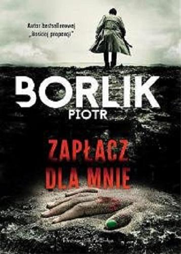 Okładka książki Zapłacz dla mnie / Piotr Borlik.