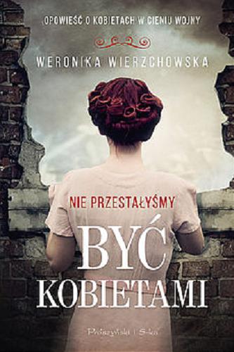 Okładka książki Nie przestałyśmy być kobietami / Weronika Wierzchowska.
