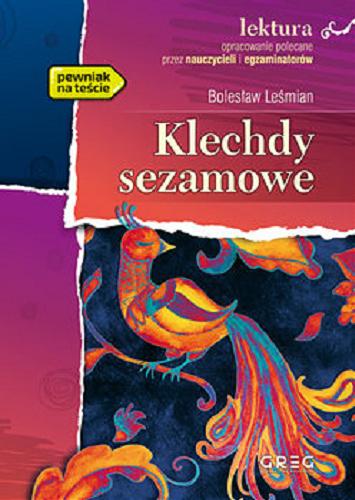 Okładka  Klechdy sezamowe / Bolesław Leśmian ; opracowanie Karolina Cichocka.