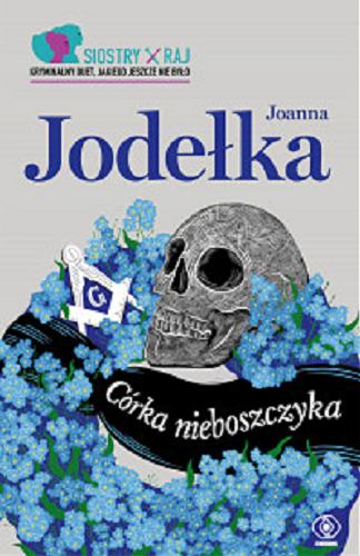 Okładka książki Córka nieboszczyka / Joanna Jodełka.