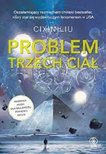 Okładka książki Problem trzech ciał / Cixin Liu ; przełożył Andrzej Jankowski.