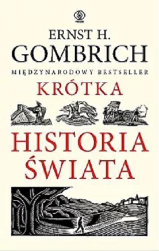 Okładka książki Krótka historia świata / Ernst H. Gombrich ; przełożyła Barbara Ostrowska.