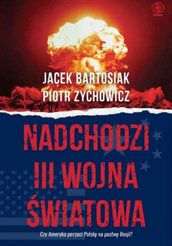 Okładka książki  Nadchodzi III wojna światowa : czy Ameryka porzuci Polskę na pastwę Rosji?  2