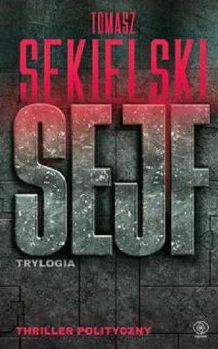 Okładka książki Sejf : trylogia / Tomasz Sekielski.