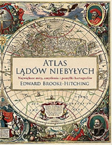 Okładka książki  Atlas lądów niebyłych : największe mity, zmyślenia i pomyłki kartografów  3