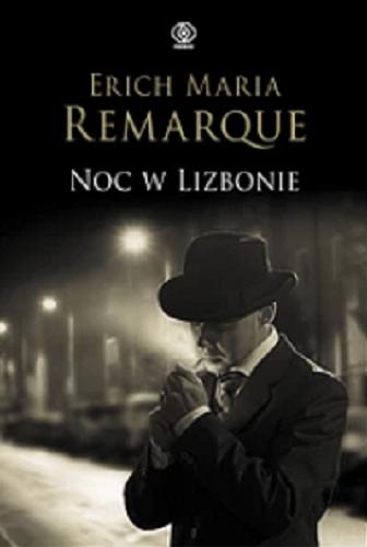 Okładka książki Noc w Lizbonie / Erich Maria Remarque ; przełożył Ryszard Wojnakowski.